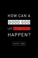 How Can a Good God Let Bad Things Happen? (Paperback)