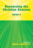 Resourcing the Christian Seasons Book 2 (Paperback)
