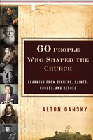 60 People Who Shaped The Church (Paperback)