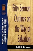 Fifty Sermon Outlines On The Way Of Salvation (Paperback)