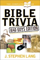 The Complete Book Of Bible Trivia: Bad Guys Edition