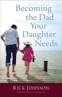 Becoming The Dad Your Daughter Needs (Paperback)