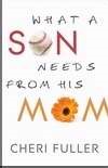 What A Son Needs From His Mom (Paperback)