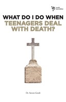 What Do I Do When Teenagers Deal With Death?