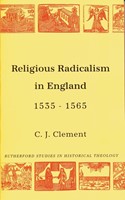 Religious Radicalism In England 1535-1565 (Paperback)