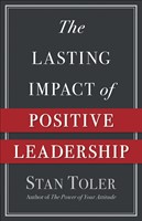 The Lasting Impact of Positive Leadership (Paperback)