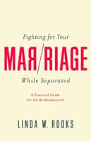 Fighting for Your Marriage While Separated (Paperback)