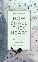How Shall They Hear? (Paperback)
