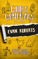 God's Generals for Kids - Volume 5: Evan Roberts