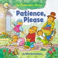 Berenstain Bears: Patience, Please (Paperback)