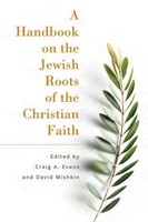 Handbook on the Jewish Roots of the Christian Faith, A