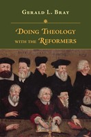 Doing Theology with the Reformers (Paperback)