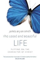 The Good And Beautiful Life (Paperback)