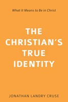 The Christian's True Identity (Paperback)