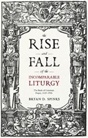 The Rise and Fall of the Incomparable Liturgy (Paperback)