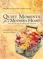 Quiet Moments for a Mother's Heart (Hard Cover)