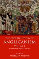 The Oxford History of Anglicanism Volume I (Paperback)
