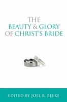 The Beauty And Glory Of Christ's Bride (Paperback)