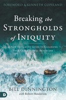 Breaking the Strongholds of Iniquity (Paperback)