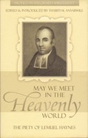 May We Meet In The Heavenly World: Piety Of Lemuel Haynes