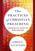 The Practices of Christian Preaching (Hard Cover)