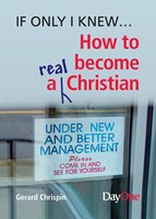 If Only I Knew... How to Become a Real Christian (Paperback)