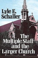 The Multiple Staff and the Larger Church (Paperback)
