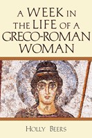 Week in the Life of a Greco-Roman Woman, A (Paperback)