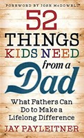 52 Things Kids Need from a Dad (Paperback)