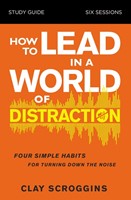 How to Lead in a World of Distraction Study Guide (Paperback)