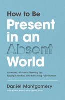 How to Be Present in an Absent World (Hard Cover)