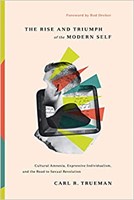 The Rise and Triumph of the Modern Self (Hard Cover)