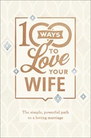 100 Ways to Love Your Wife, Deluxe Edition (Hard Cover)