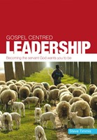 Gospel Centred Leadership (Paperback)