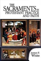 The Sacraments in Protestant Practice And Faith (Paperback)