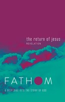 Fathom Bible Studies: The Return of Jesus Student Journal (Paperback)