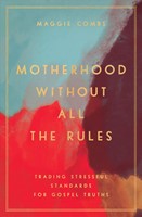Motherhood Without All the Rules (Paperback)