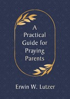 Practical Guide for Praying Parents, A (Paperback)