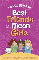 Girl's Guide to Best Friends and Mean Girls, A