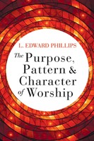 The Purpose, Pattern, and Character of Worship (Paperback)