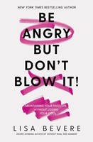 Be Angry, But Don't Blow It!