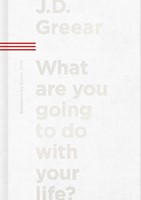 What Are You Going to Do with Your Life? (Hard Cover)
