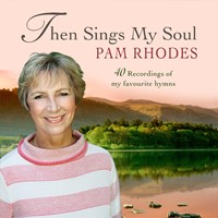 Then Sings My Soul: Pam Rhodes