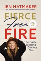 Fierce, Free and Full of Fire (Hard Cover)