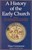 History of the Early Church Volume 1, A
