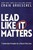Lead Like It Matters
