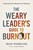 The Weary Leader's Guide to Burnout