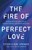The Fire of Perfect Love