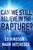 Can We Still Believe In The Rapture?