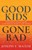 Good Kids Gone Bad